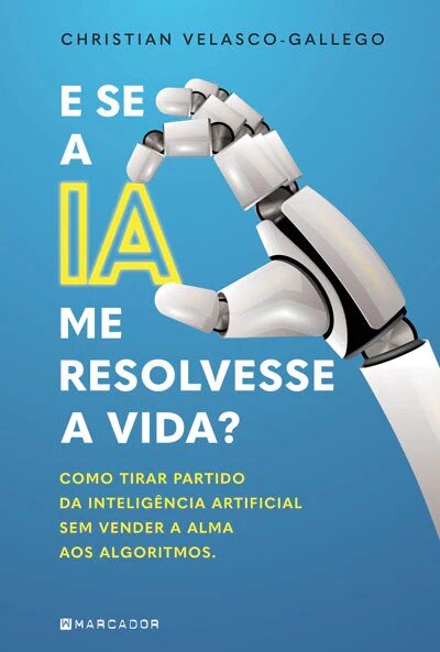 Imagem 0 de E se a IA me resolvesse a vida?