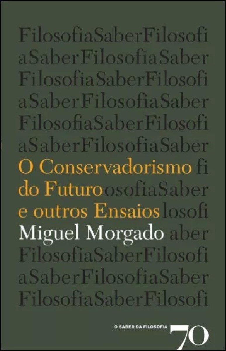 O Conservadorismo do Futuro e Outros Ensaios 1