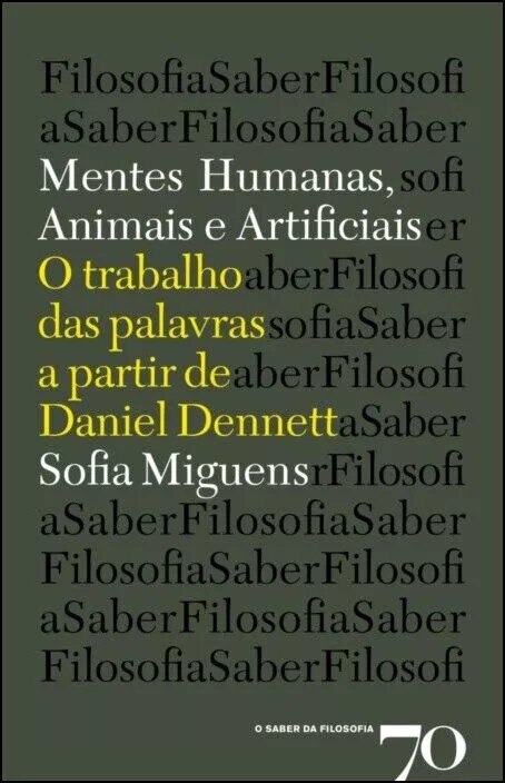 Mentes Humanas, Animais e Artificiais - O Trabalho das Palavras a Partir de Daniel Dennett 1