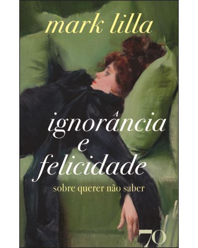 Imagem 0 de Ignorancia e felicidade