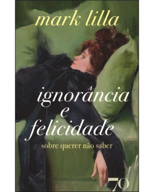 Imagem 0 de Ignorancia e felicidade