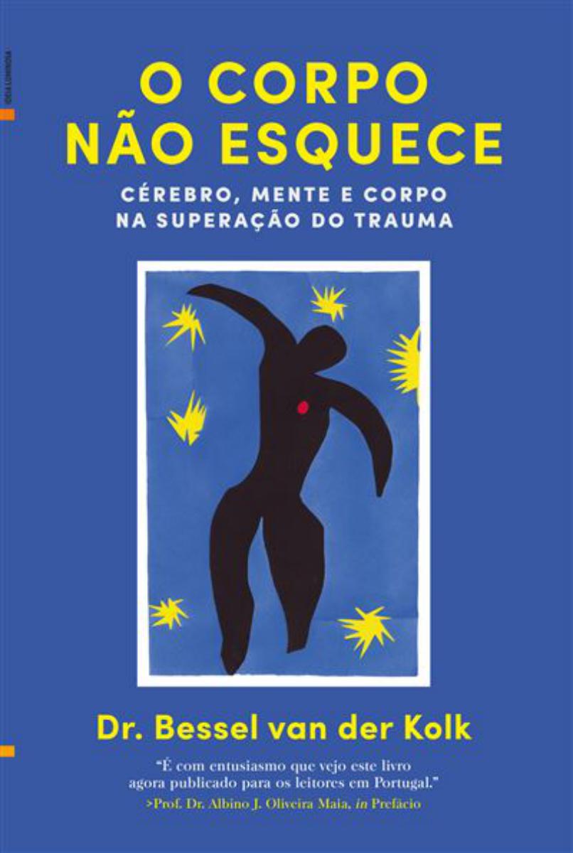 Imagem 0 de O Corpo Não Esquece - Cérebro, Mente e Corpo na Superação do Trauma