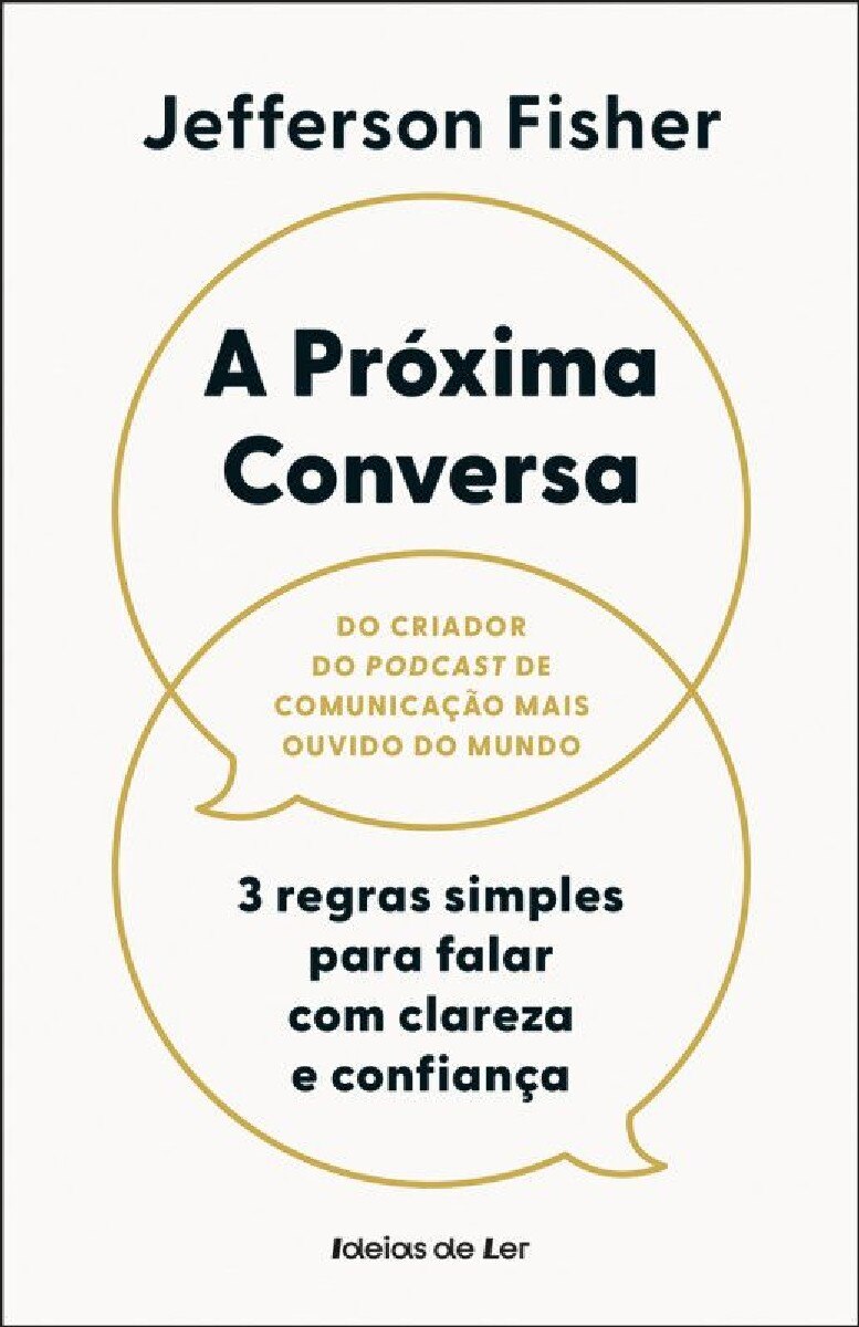 A Próxima Conversa - 3 Regras Simples para Falar com Clareza e Confiança 1