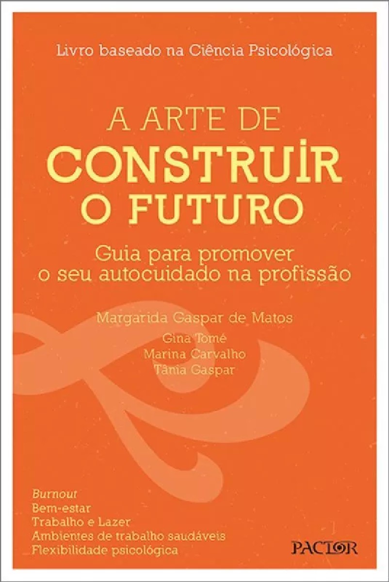 Imagem 0 de A Arte de Construir o Futuro - Guia para Promover o seu Autocuidado na Profissão