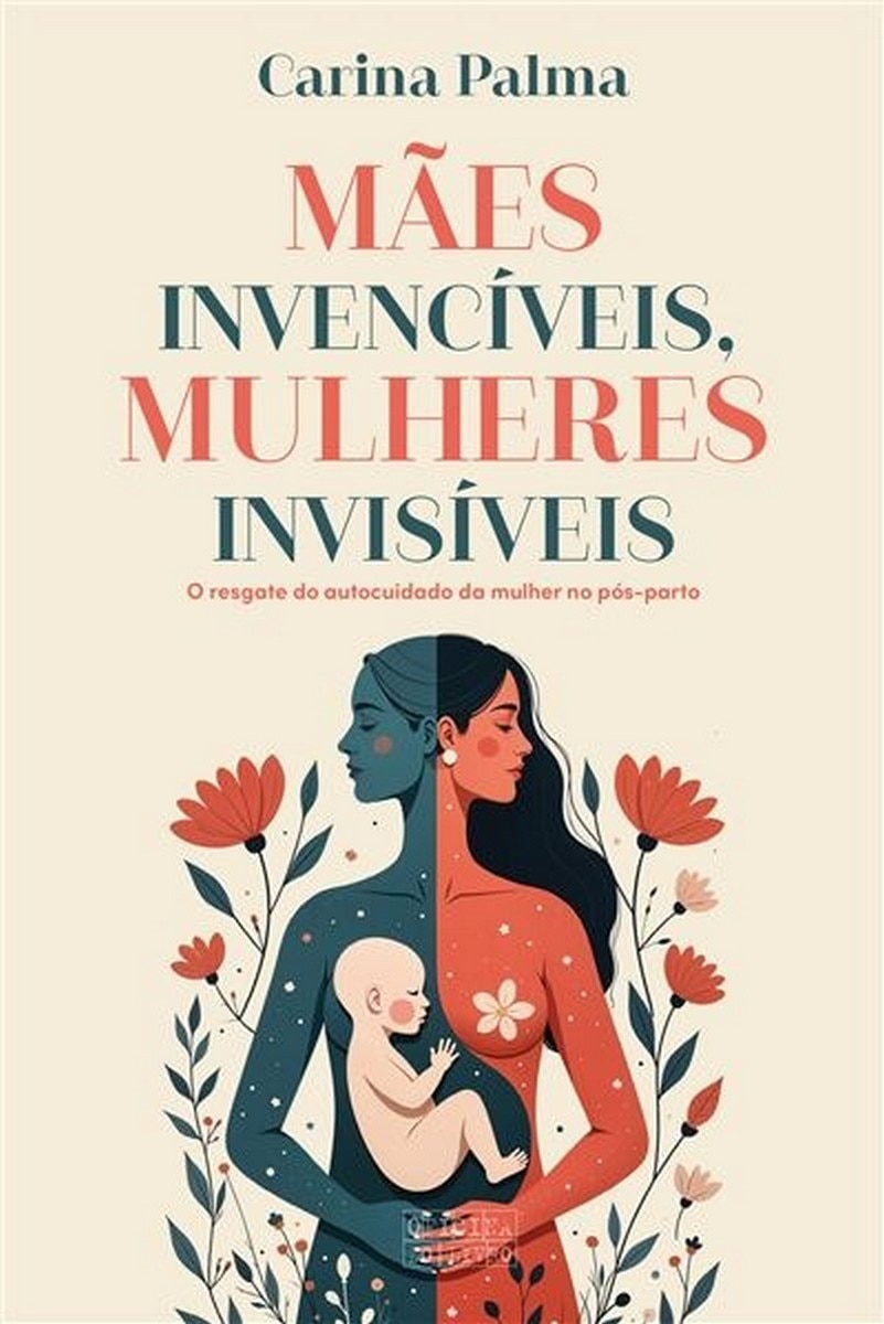 Mães Invencíveis, Mulheres Invisíveis - O resgate do autocuidado da mulher no pós-parto 1