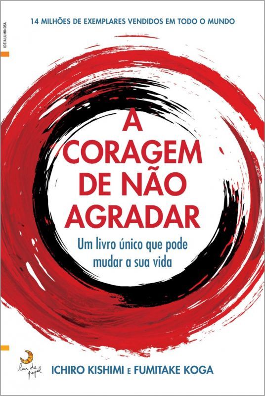 Imagem 0 de A Coragem de Não Agradar - Um Livro Único que Pode Mudar a Sua Vida