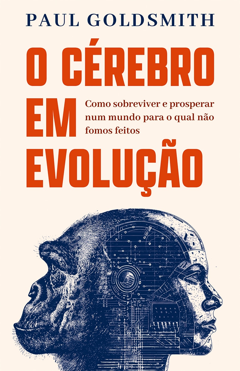Imagem 0 de O Cérebro em Evolução - Como Sobreviver e Prosperar num Mundo para o Qual não Fomos Feitos