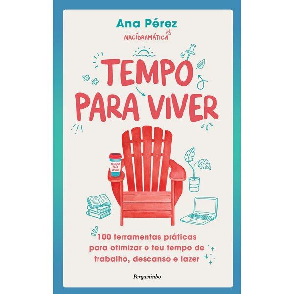Imagem 0 de Tempo para Viver - 100 ferramentas práticas para otimizar o teu tempo de trabalho, descanso e lazer