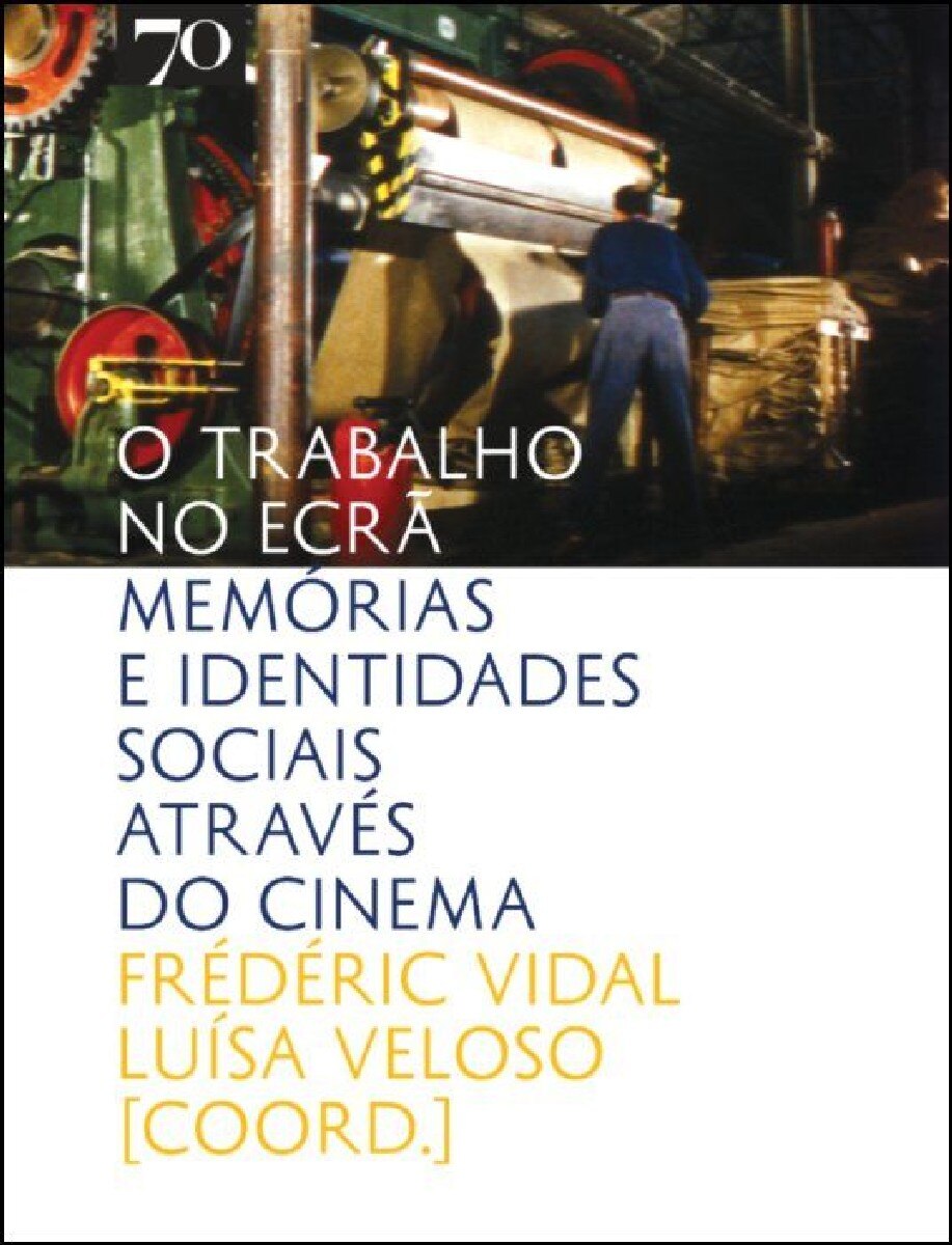 O Trabalho no Ecrã - Memórias e Identidades Sociais através do Cinema 1