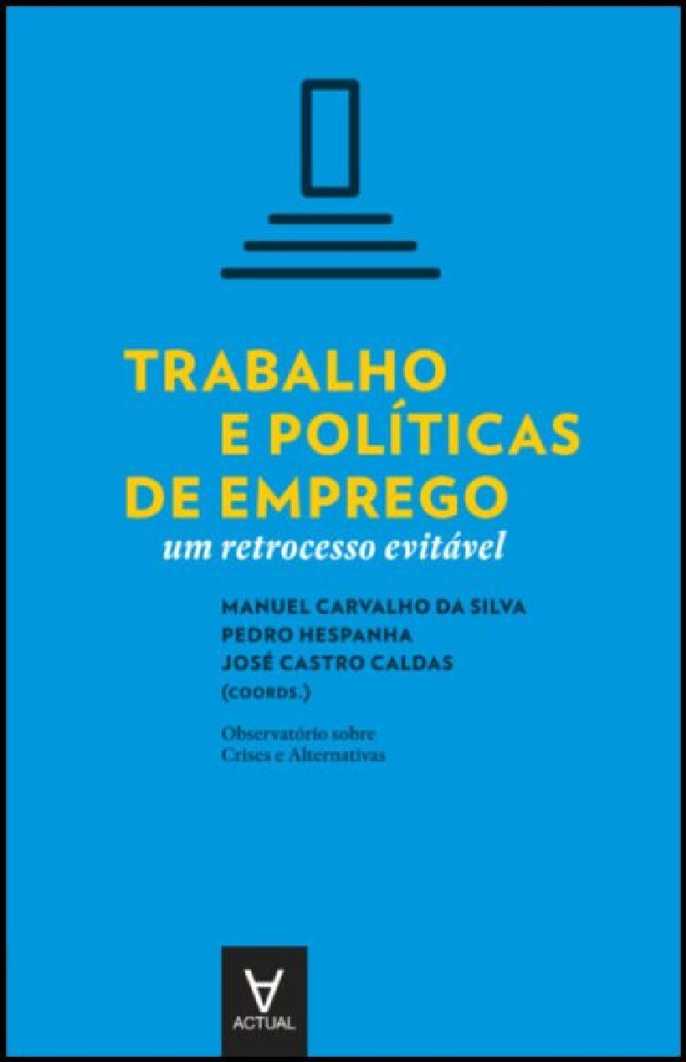 Trabalho e políticas de emprego - Um retrocesso evitável 1