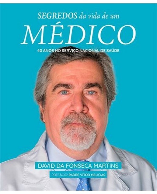 Segredos da Vida de um Médico - 40 anos no Serviço Nacional de Saúde 1