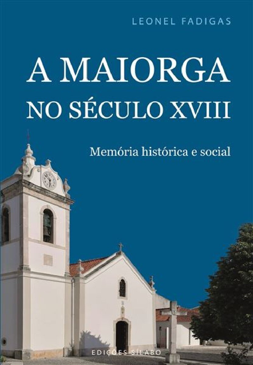 Imagem 0 de A Maiorga no Século XVIII - Memória histórica e social