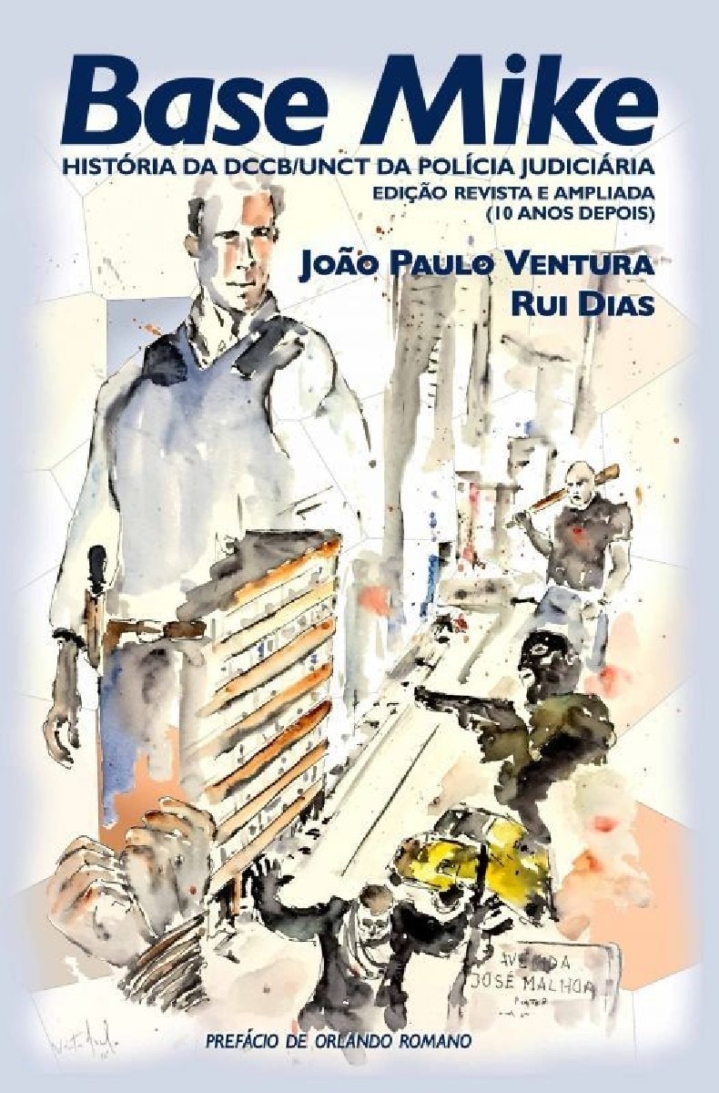 Imagem 0 de Base Mike - História da DCCB/UNCT da Polícia Judiciária, edição revista e ampliada (10 anos depois)