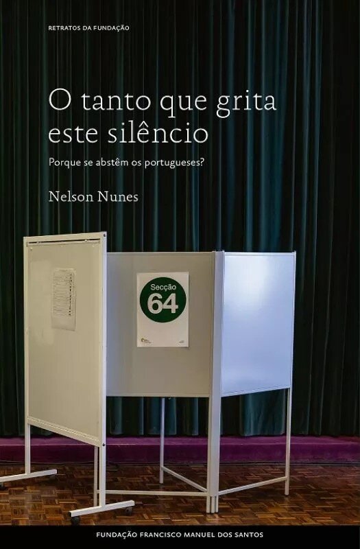 Imagem 0 de O Tanto que Grita Este Silêncio - Porque se abstêm os portugueses?