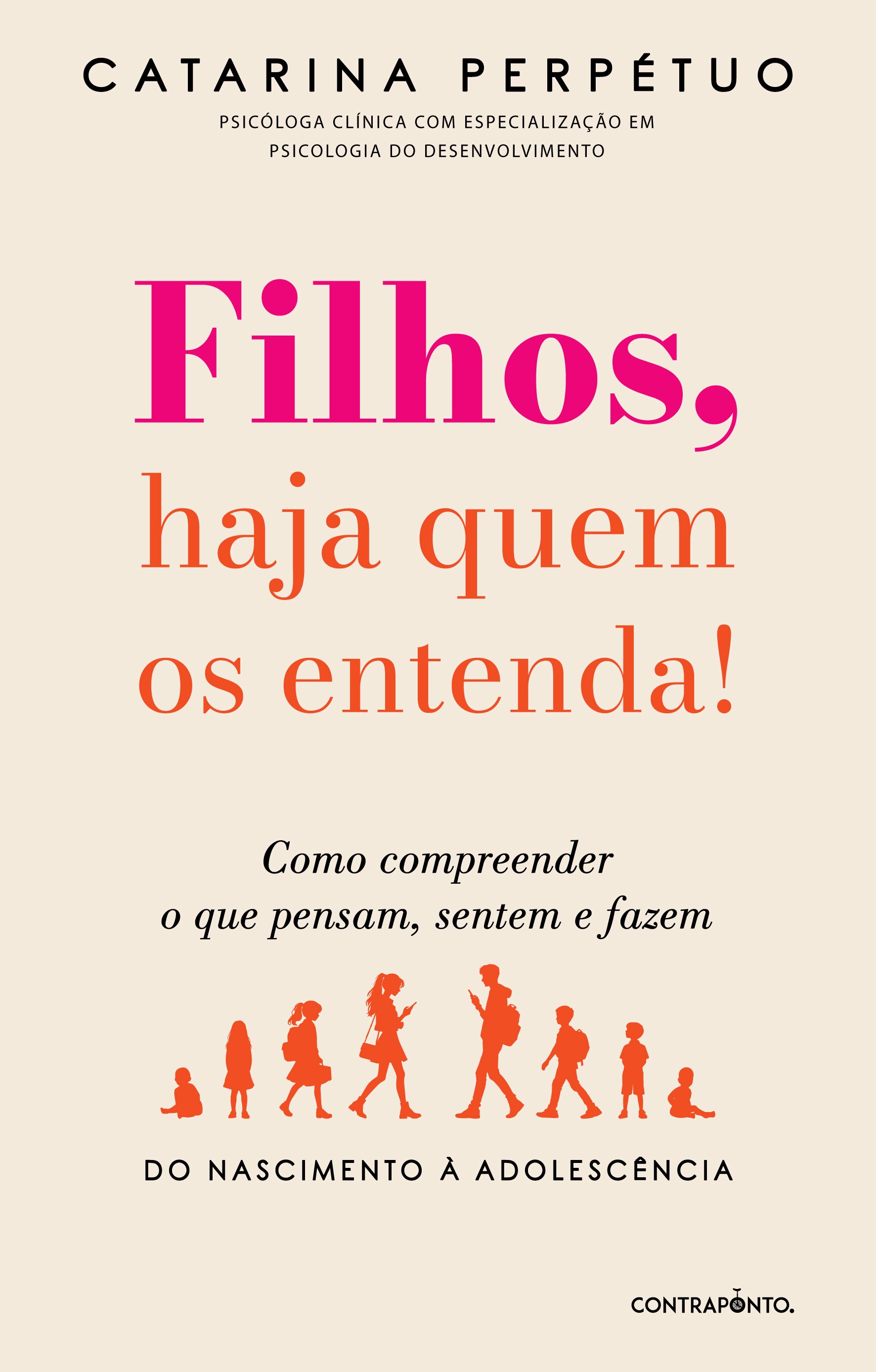 Filhos, Haja Quem os Entenda! - Como compreender o que pensam, sentem e fazem - do nascimento à adolescência 1