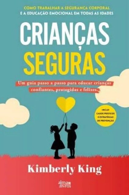 Imagem 0 de Crianças Seguras - Um Guia Passo a Passo para Educar Crianças Confiantes, Protegidas e Felizes