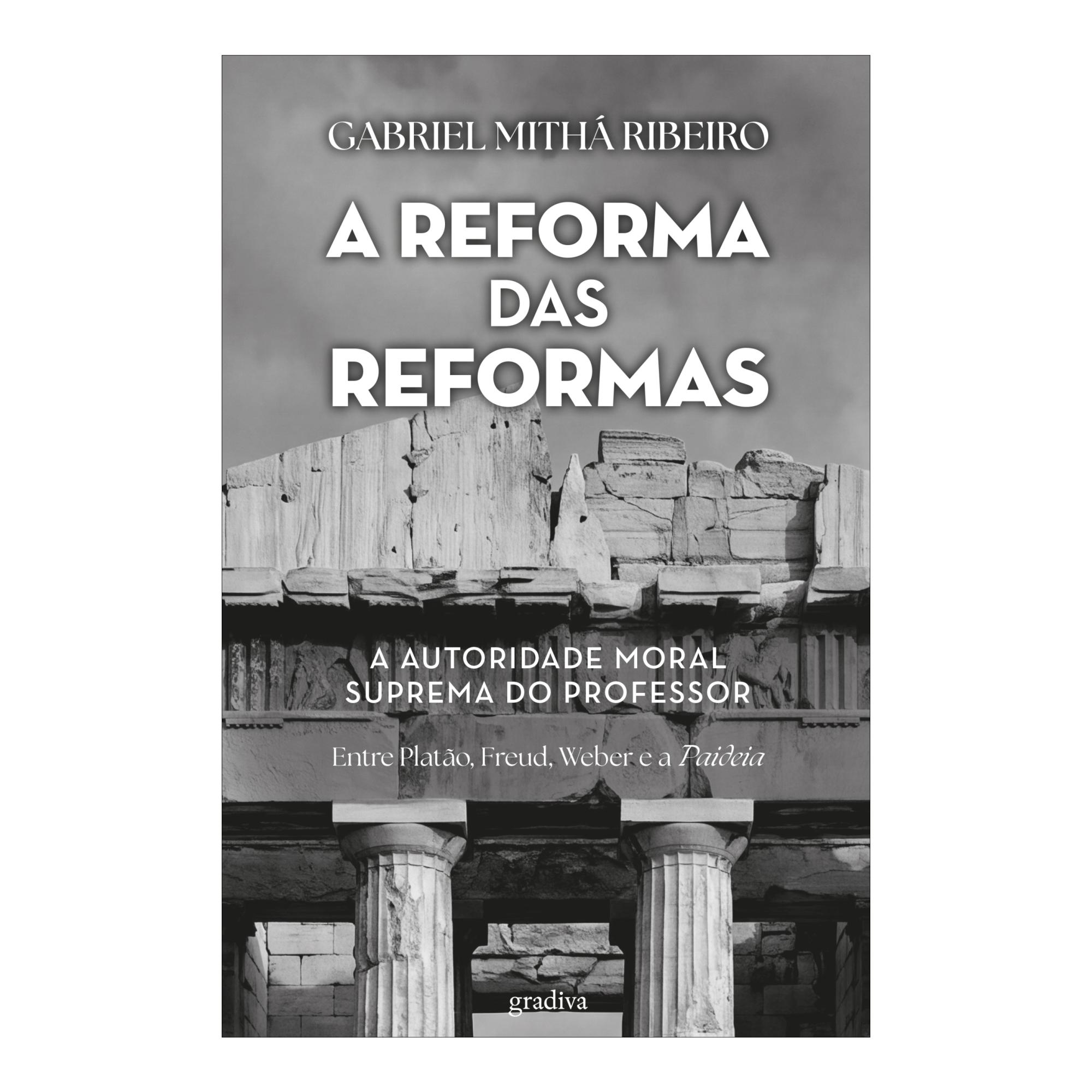 Imagem 0 de A Reforma das Reformas - A Autoridade Moral Suprema do Professor