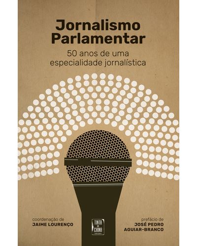 Imagem 0 de Jornalismo Parlamentar - 50 Anos de uma Especialidade Jornalística