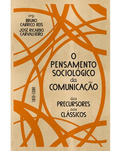 Imagem 0 de O Pensamento Sociológico da Comunicação - Dos Precursores aos Clássicos