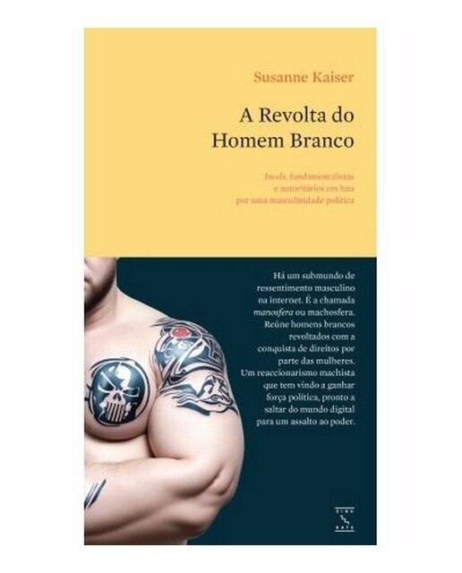 A Revolta do Homem Branco - Incels, fundamentalistas e autoritários em luta por uma masculinidade política 1
