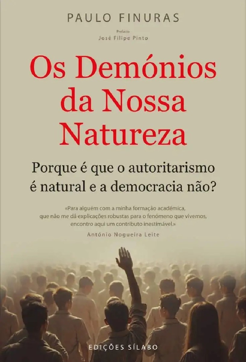 Imagem 0 de Os Demónios da Nossa Natureza - Porque é que o autoritarismo é natural e a democracia não?