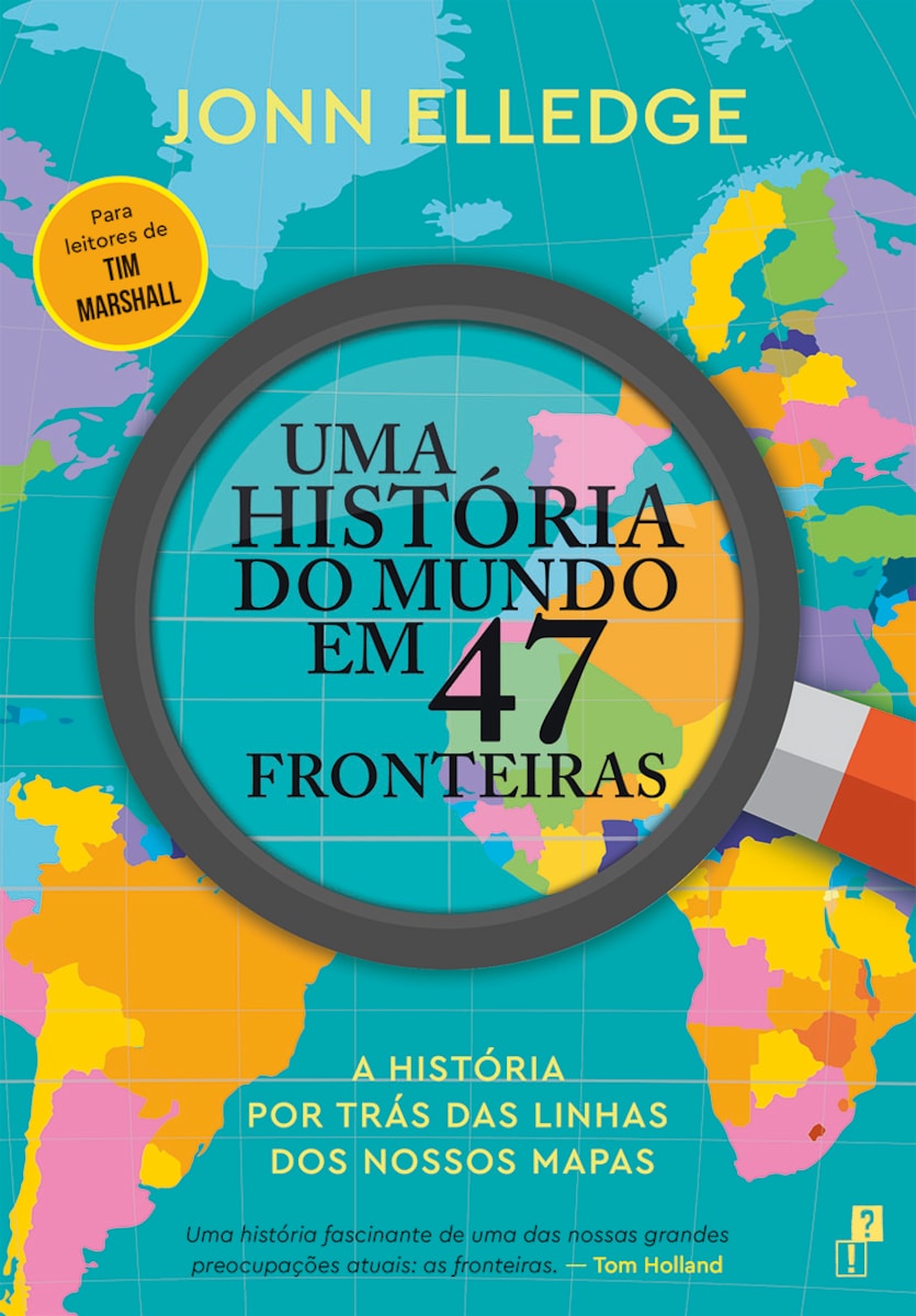Uma História do Mundo em 47 Fronteiras - A História por Trás das Linhas dos Nossos Mapas 1