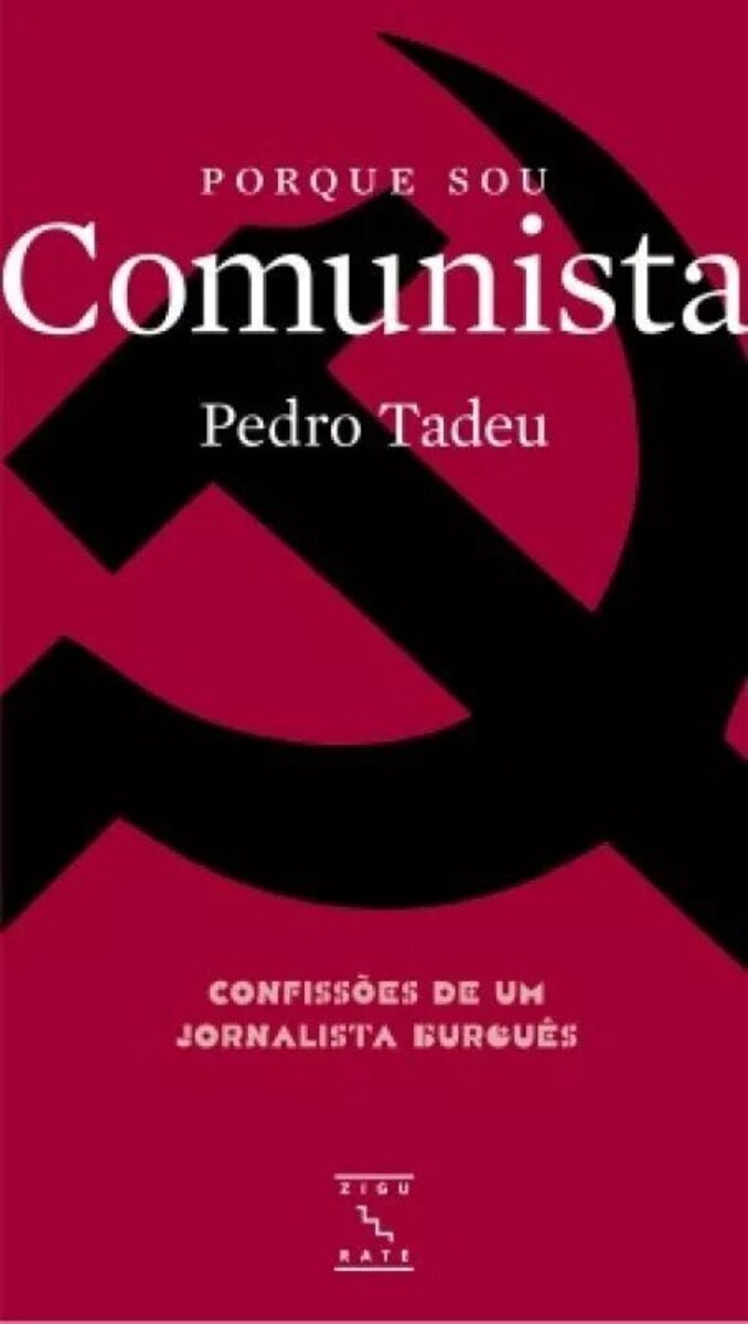 Porque Sou Comunista - Confissões de Um Jornalista Burguês 1