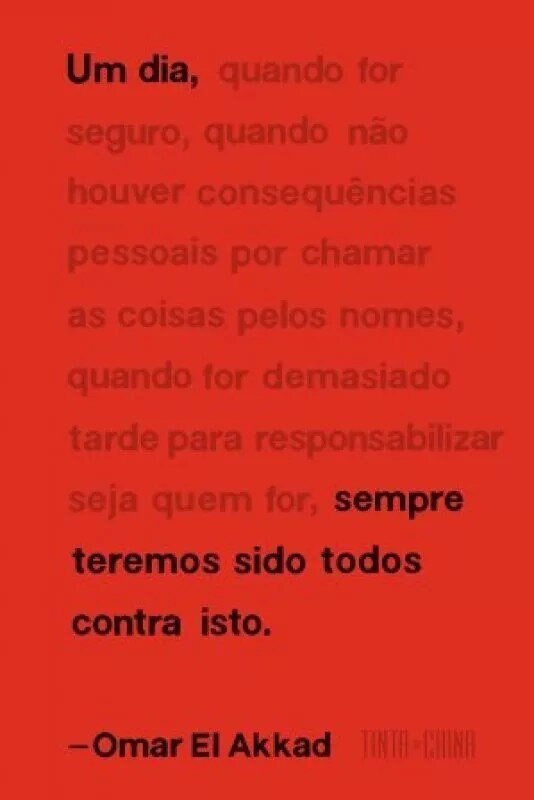 Um Dia, Sempre Teremos Sido Todos Contra Isto 1
