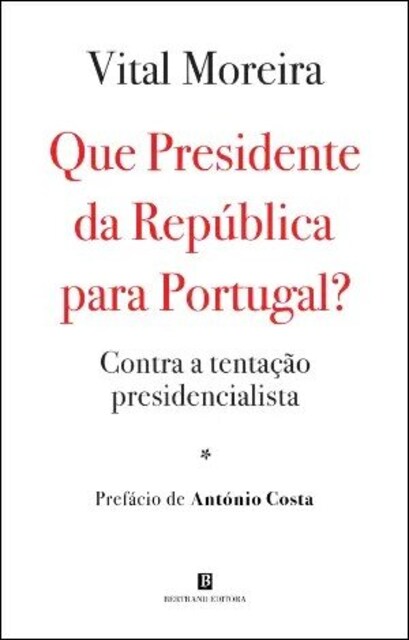 Imagem 0 de Que Presidente da República para Portugal? - Contra a tentação presidencialista