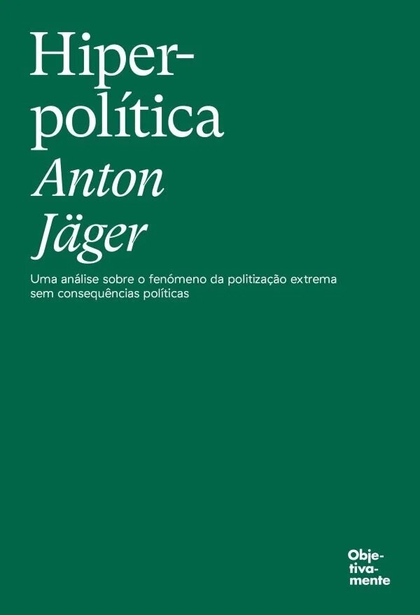 Hiperpolítica - Uma análise sobre o fenónemo da politização extrema sem consequências políticas 1