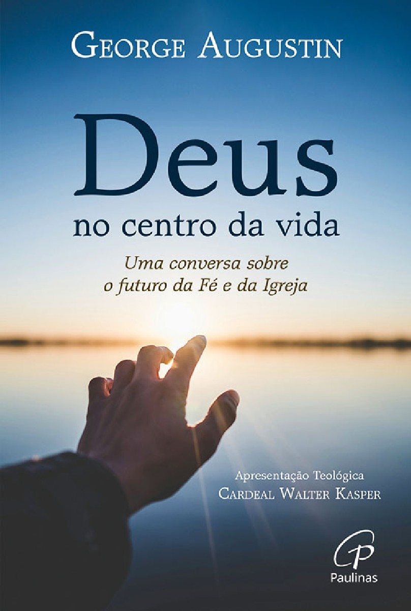 Imagem 0 de Deus no Centro da Vida - Uma Conversa Sobre o Futuro da Fé e da Igreja