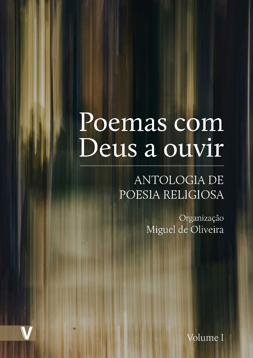 Poemas com Deus a Ouvir - Antologia de Poesia Religiosa - Volume I 1