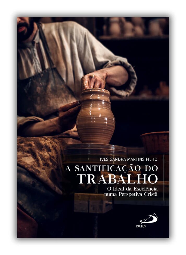 Imagem 0 de A Santificação do Trabalho - O Ideal da Excelência numa Perspetiva Cristã