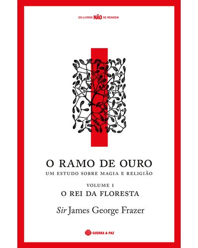 Imagem 0 de O Ramo de Ouro, Um Estudo Sobre Magia e Religião - Volume 1: O Rei da Floresta