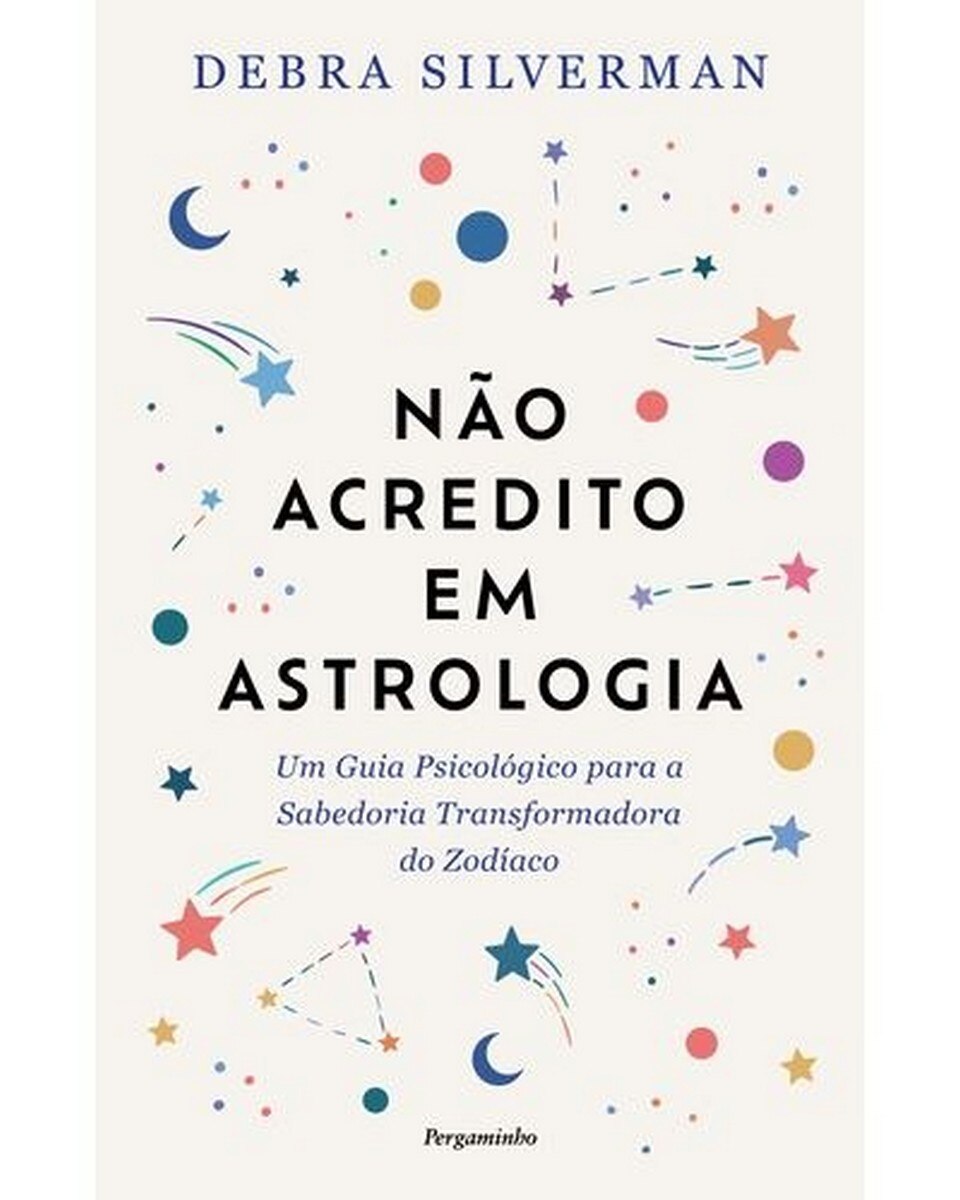 Não Acredito em Astrologia - Um guia psicológico para a sabedoria transformadora do zodíaco 1