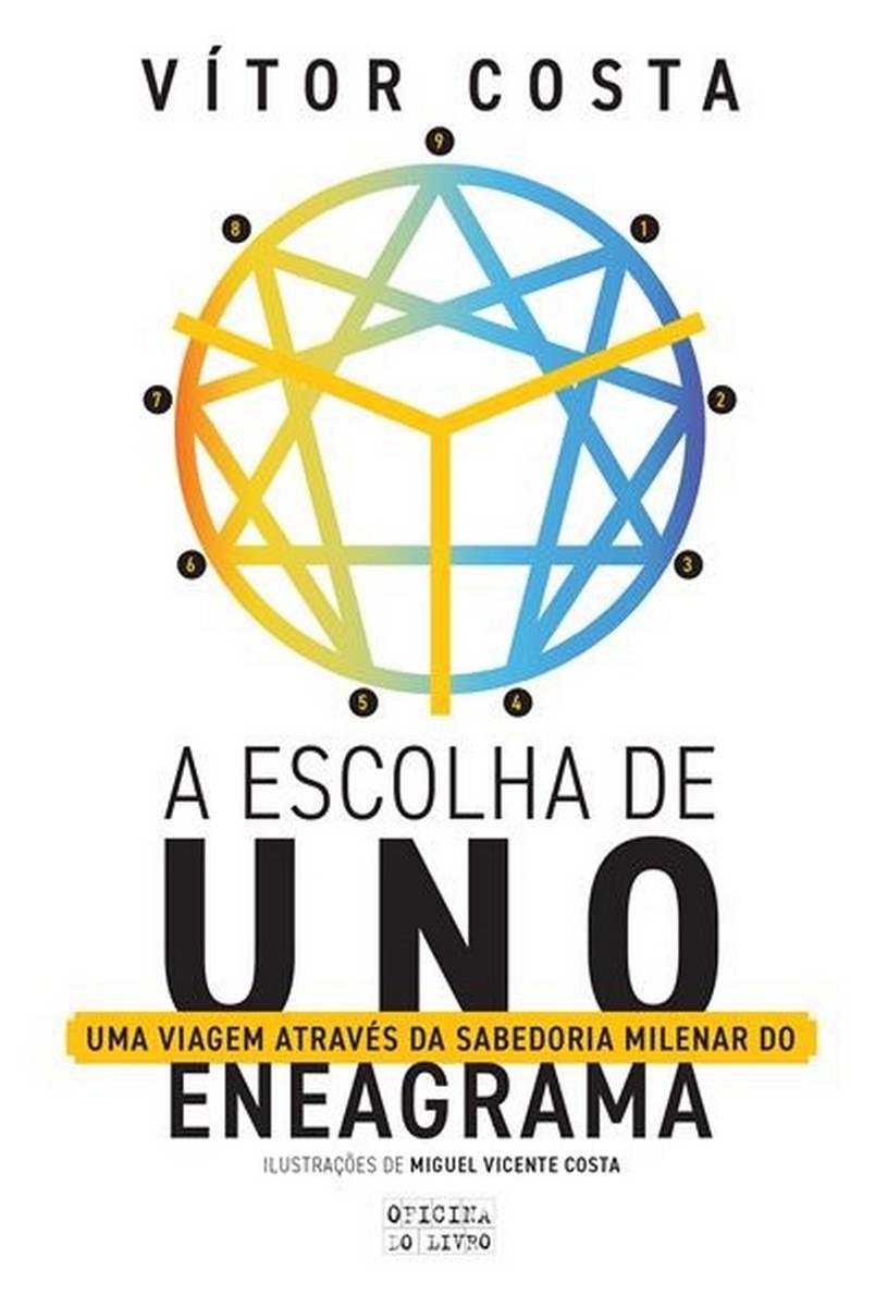 A Escolha de Uno - Uma viagem através da sabedoria milenar do Eneagrama 1