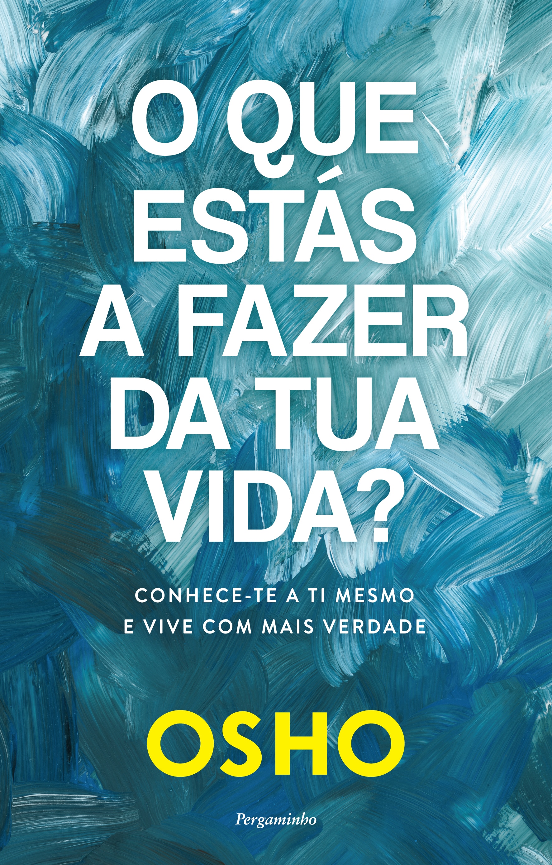Imagem 0 de O Que Estás a Fazer da Tua Vida? - Conhece-te a ti mesmo e vive com mais verdade