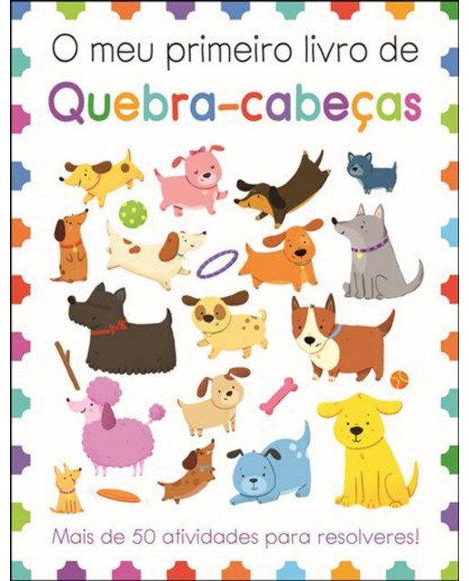 O Meu Primeiro Livro de Quebra-Cabeças - Mais de 50 Atividades Para Resolveres 1