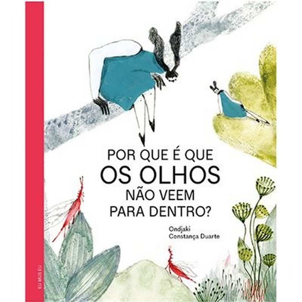 Imagem 0 de Por que é que os Olhos Não Veem para Dentro?