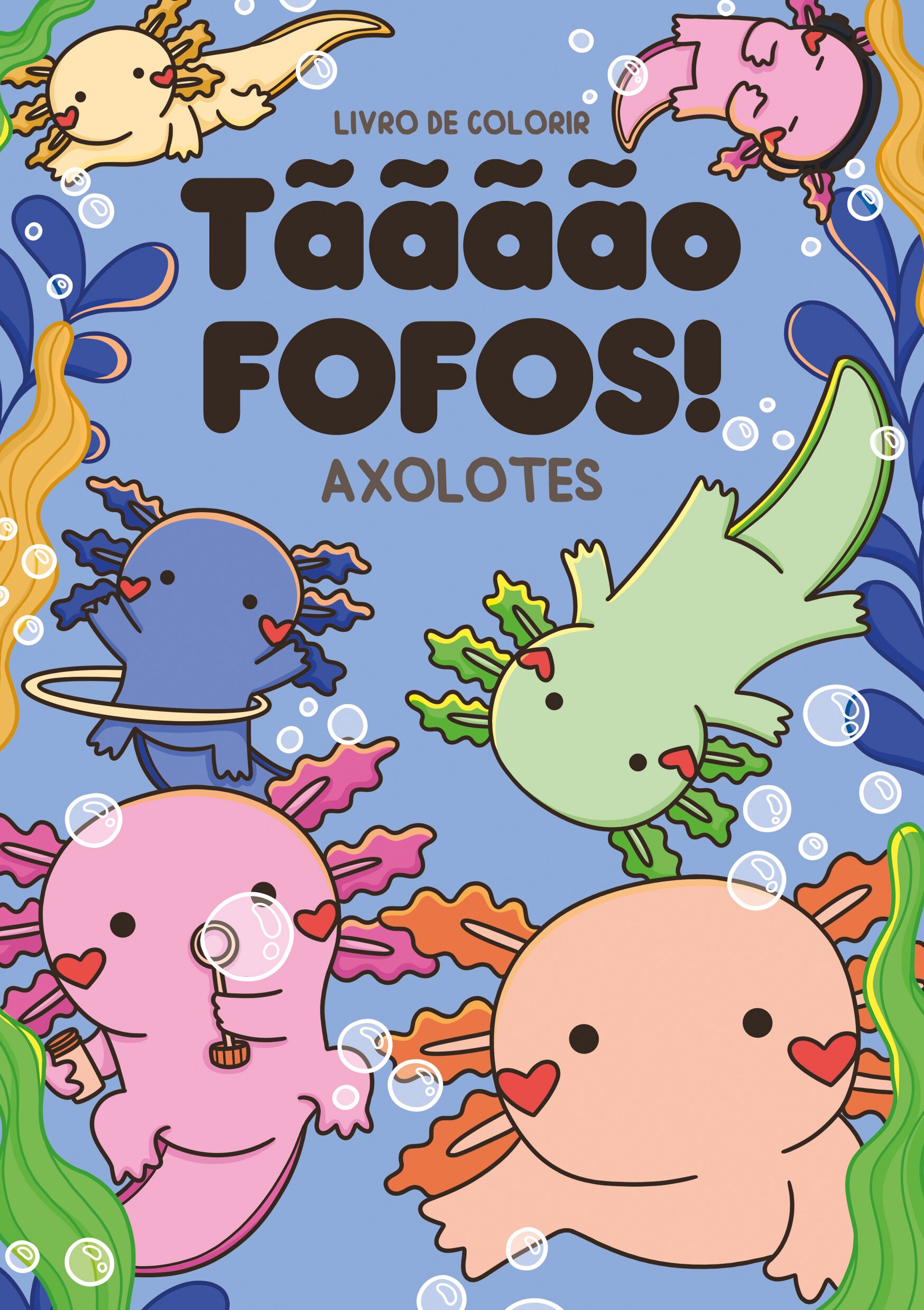 Imagem 0 de Tããããõ Fofos! - Axolotes - Livro de colorir