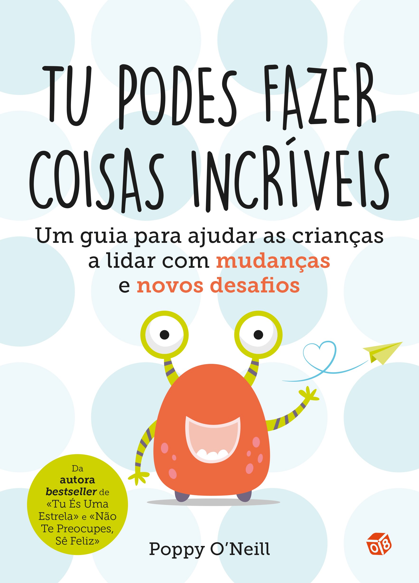 Tu Podes Fazer Coisas Incríveis - Um guia para ajudar as crianças a lidar com mudanças e novos desafios 1