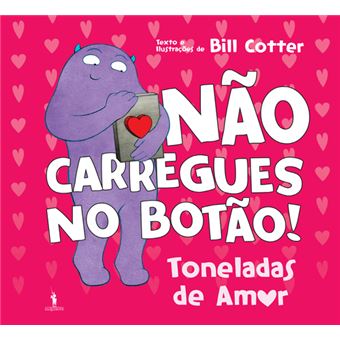 Imagem 0 de Nao carregues no botao  toneladas de amor