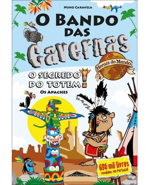 O Bando das Cavernas - Heróis do Mundo N.º 6 O Segredo do Totem! Os Apaches 1