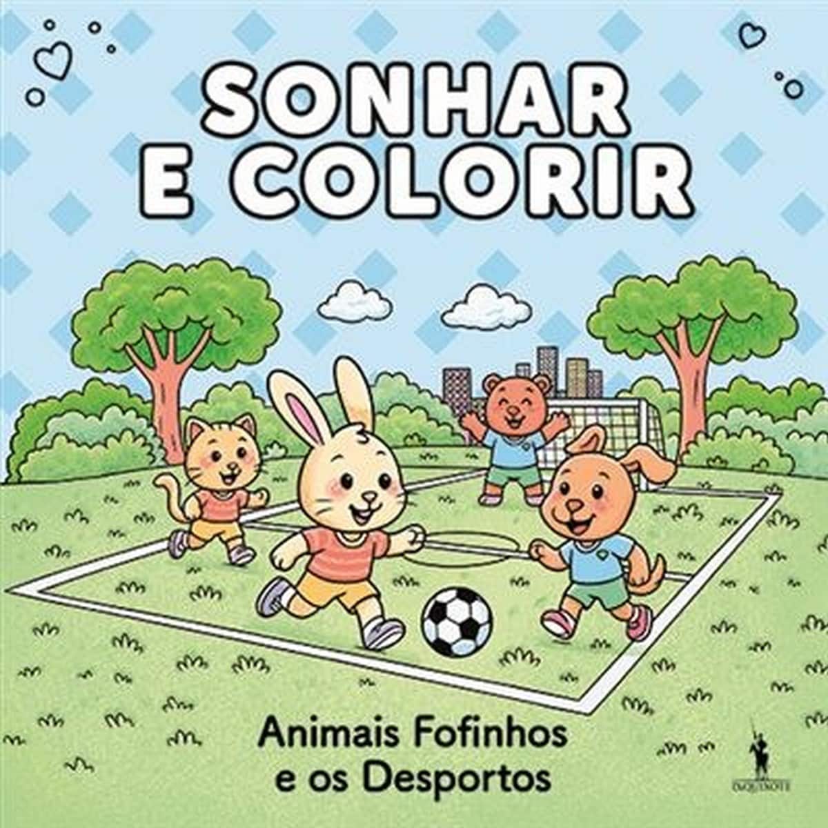 Sonhar e Colorir - Animais Fofinhos e os Desportos 1