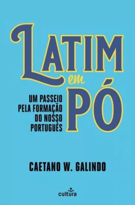 Latim em Pó - Um passeio pela formação do nosso português 1