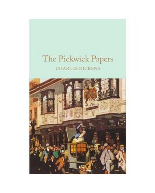 The Pickwick Papers - The Posthumous Papers Of The Pickwick Club 1