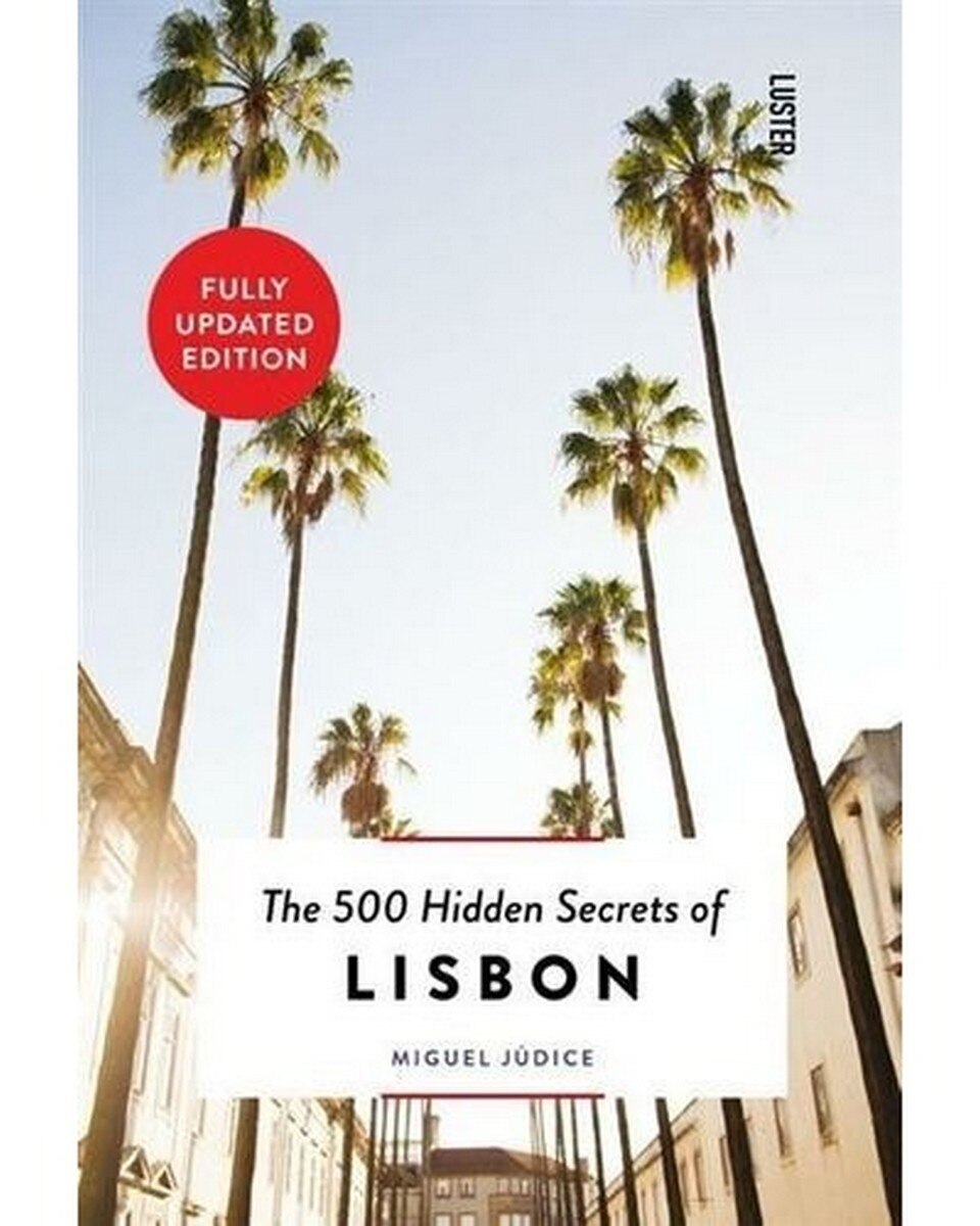 The 500 Hidden Secrets Of Lisbon 1