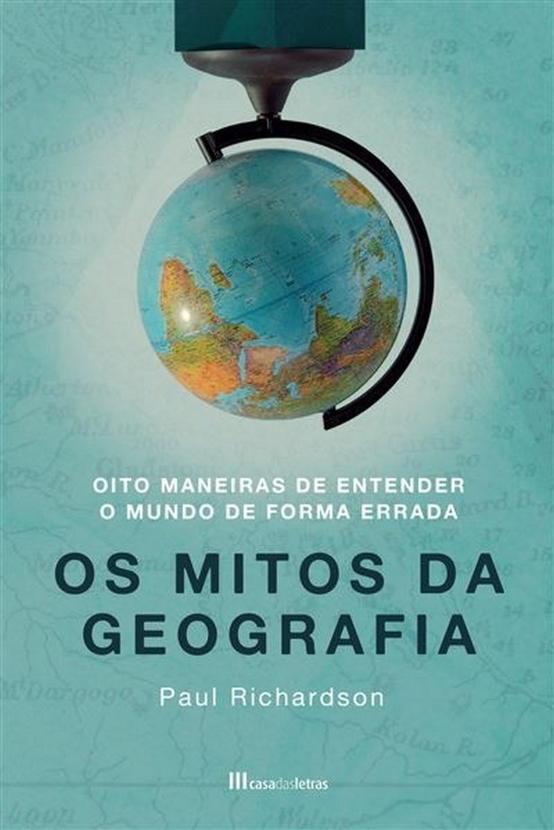 Os Mitos da Geografia - Oito maneiras de entender o mundo de forma errada 1