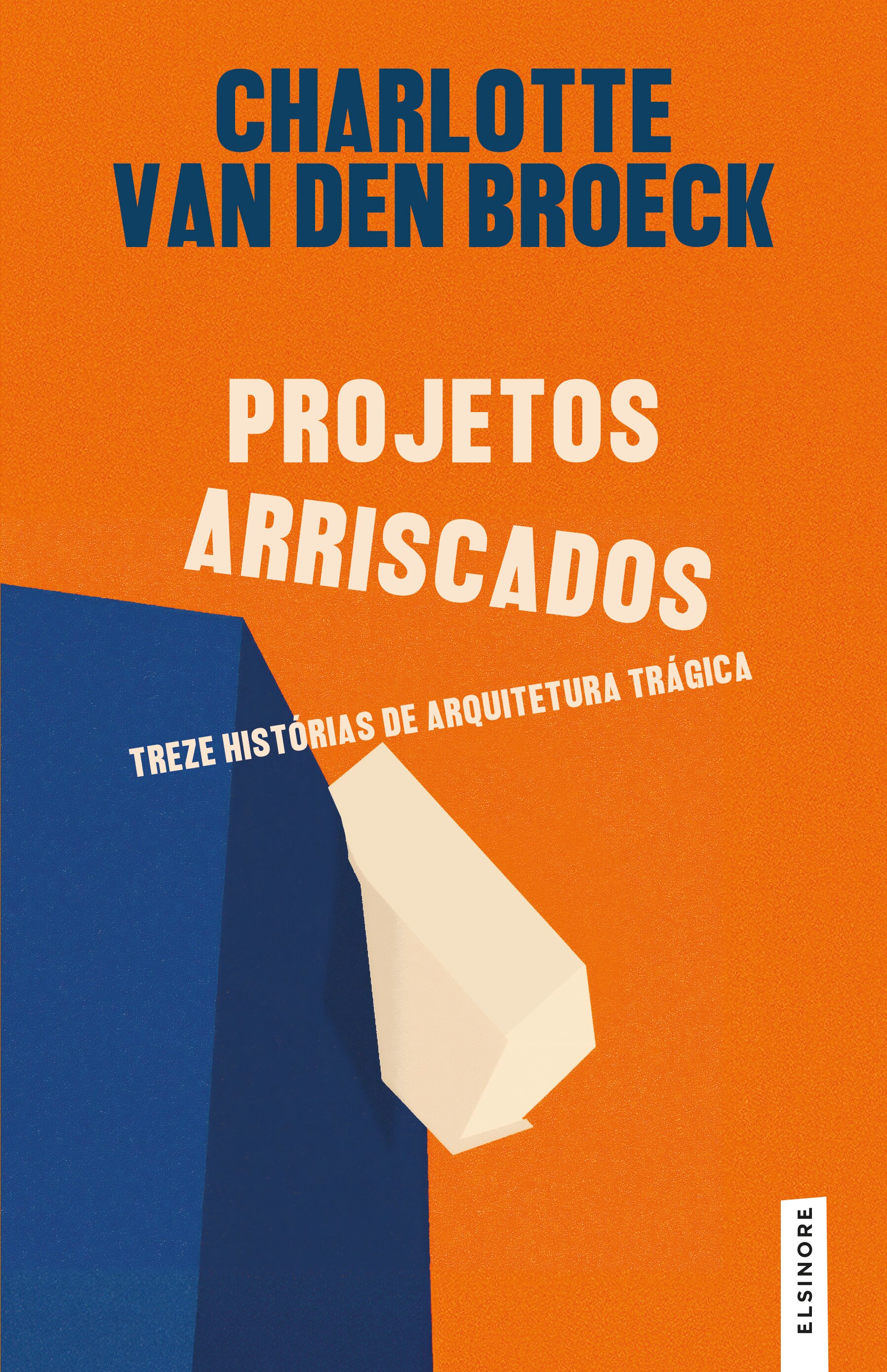 Projetos Arriscados - Treze histórias de arquitetura trágica 1