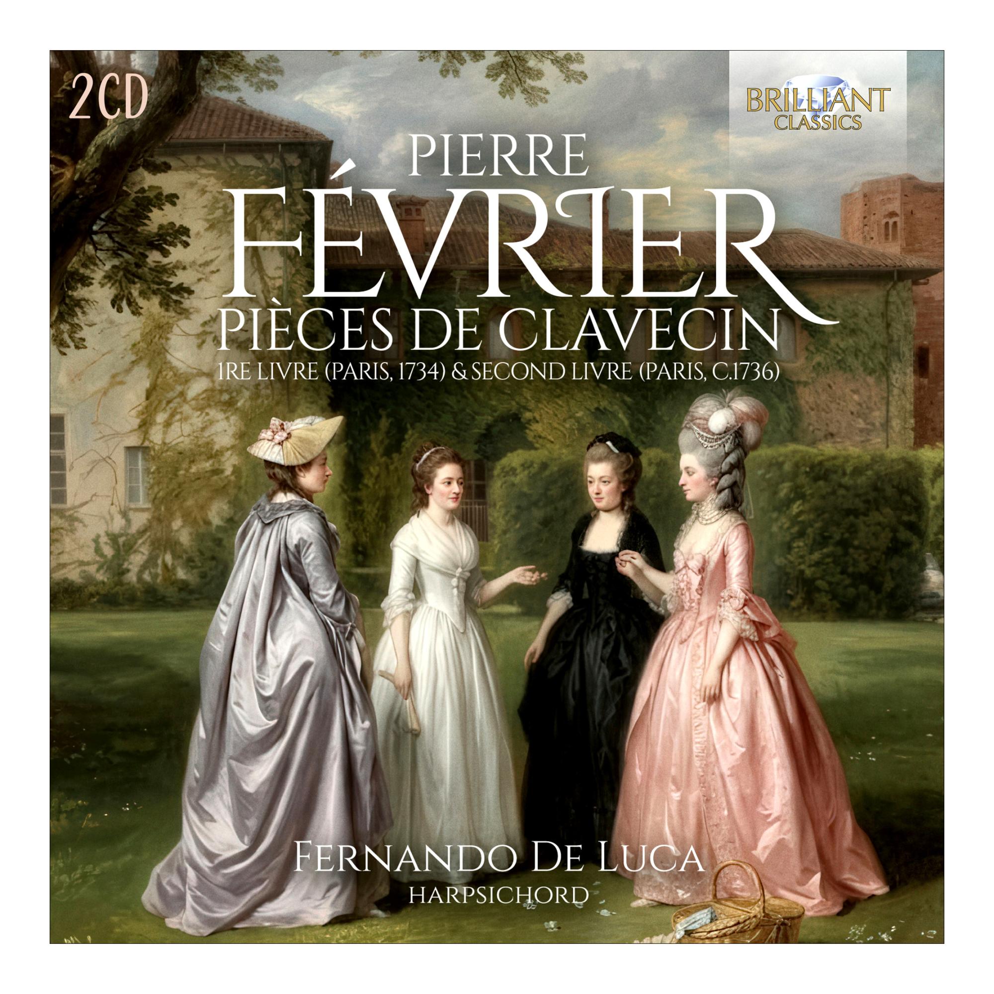 Imagen 0 de Février: Pièces de Clavecin, 1re livre (Paris, 1734) & Second Livre (Paris, c.1736) (2 CD)